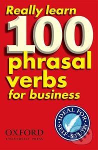 Really Learn 100 Phrasal Verbs for Business - Dilys Parkinson, Oxford University Press, 2005