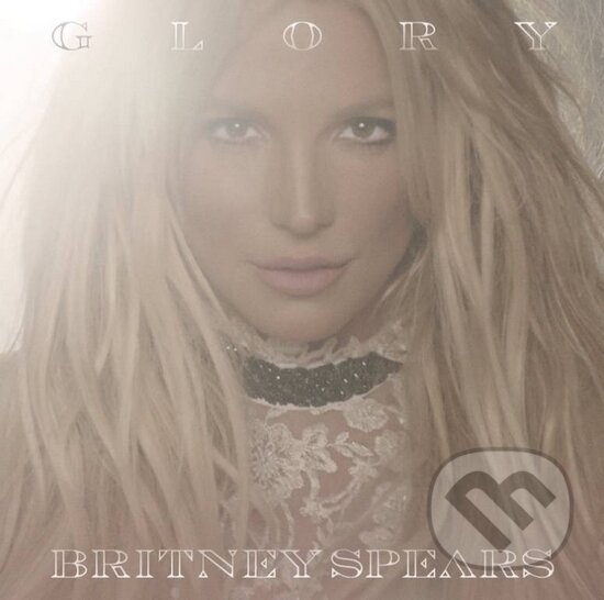 Britney Spears: Glory - Britney Spears, Sony Music Entertainment, 2016