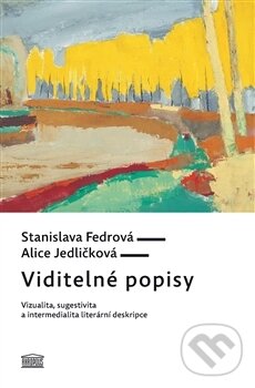 Levně Viditelné popisy (Vizualita, sugestivita a intermedialita literární deskripce) - kniha z kategorie Literárna veda