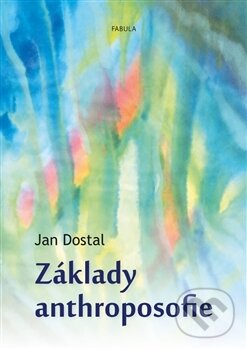 Levně Základy anthroposofie - Jan Dostal - kniha z kategorie Záhady a paranormálne javy