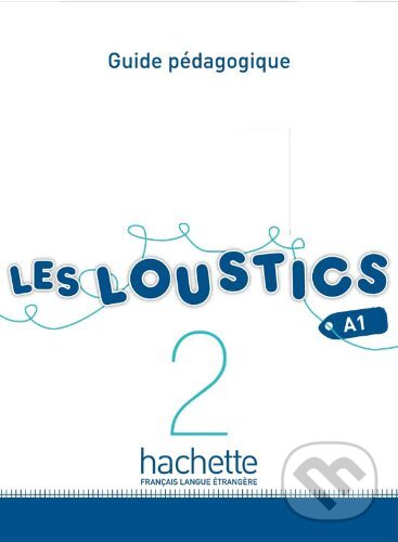 Levně Les Loustics 2 (A1): Guide pedagogique - Hugues Denisot, Marianne Capouet - kniha z kategorie Jazykové učebnice a slovníky