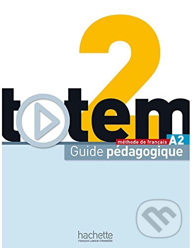 Levně Totem 2: Guide Pedagogique A2 - Marie-Jose Lopes, Jean-Thierry Le Bougnec - kniha z kategorie Jazykové učebnice a slovníky