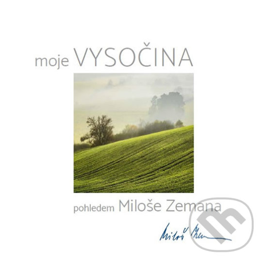 Moje Vysočina pohledem Miloše Zemana - Miloš Zeman, Atypo, 2016