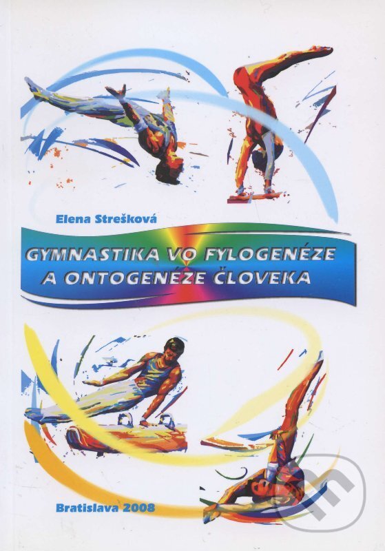 Levně Gymnastika vo fylogenéze a ontogenéze človeka - Elena Strešková - kniha z kategorie Šport