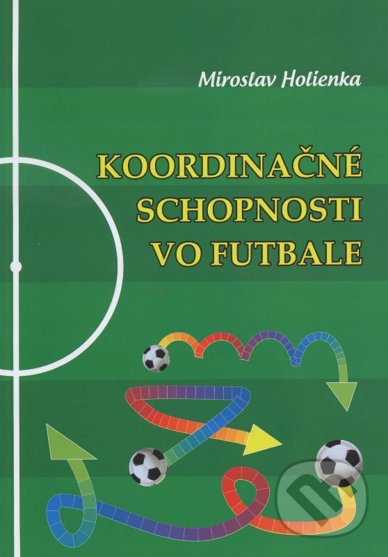 Koordinačné schopnosti vo futbale - Miroslav Holienka, , 2010