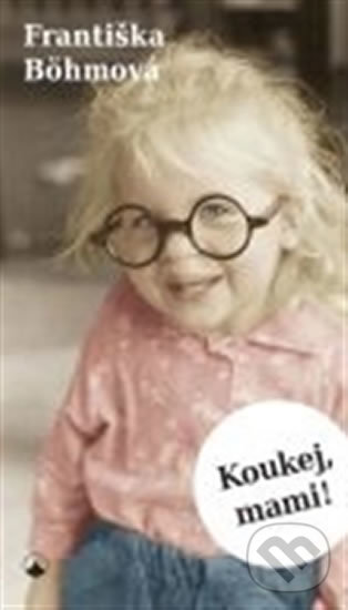 Levně Koukej, mami! - Františka Böhmová - kniha z kategorie Kresťanstvo