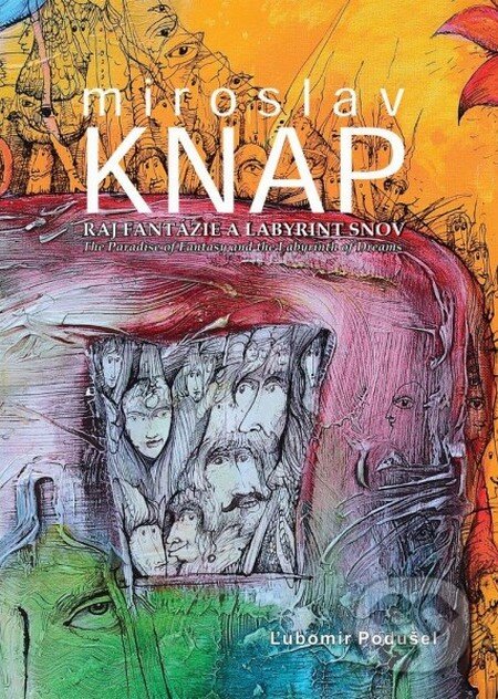Levně Miroslav Knap - Raj fantázie a labyrint snov (The Paradise of Fantasy and the Labyrinth of Dreams) - kniha z kategorie Teória umenia