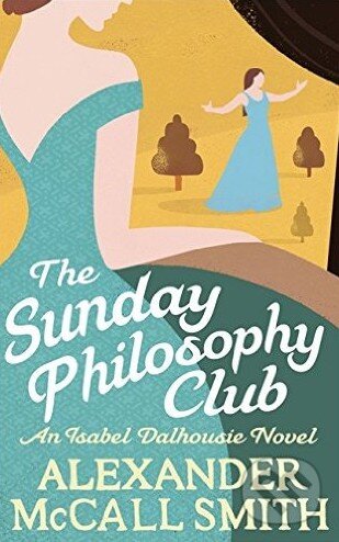 Levně The Sunday Philosophy Club - Alexander McCall Smith - kniha z kategorie Beletria