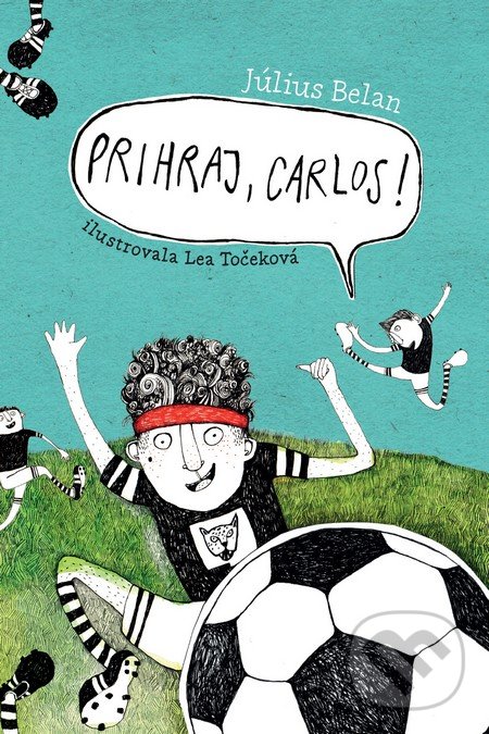Prihraj, Carlos! - Július Belan, Lea Točeková (ilustrácie), Slovart, 2016