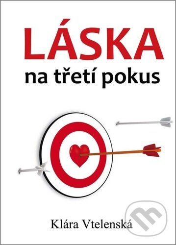 Levně Láska na třetí pokus - Klára Vtelenská - kniha z kategorie Spoločenská beletria