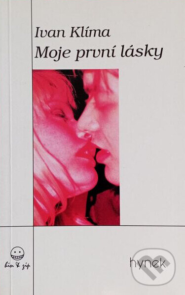 Kniha: Moje první lásky (Ivan Klíma). Hynek, 2000