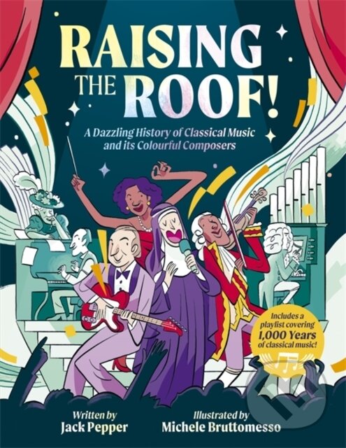 Levně Raising the Roof (A Dazzling History of Classical Music and its Colourful Characters) - kniha z kategorie Naučné knihy