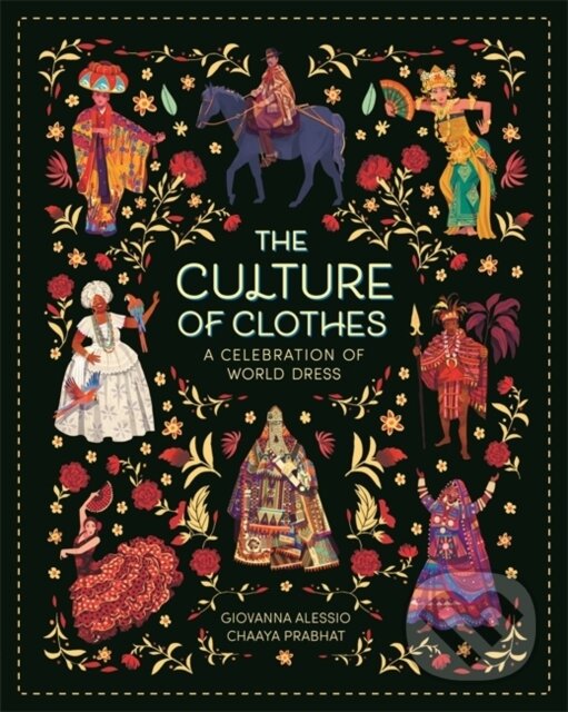 Levně The Culture of Clothes - Giovanna Alessio, Chaaya Prabhat (Ilustrátor) - kniha z kategorie Naučné knihy