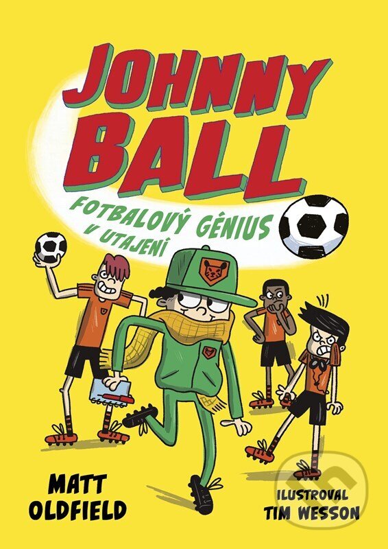 Levně Johnny Ball: fotbalový génius v utajení - Matt Oldfield, Tim Wesson (ilustrátor) - kniha z kategorie Rozprávky