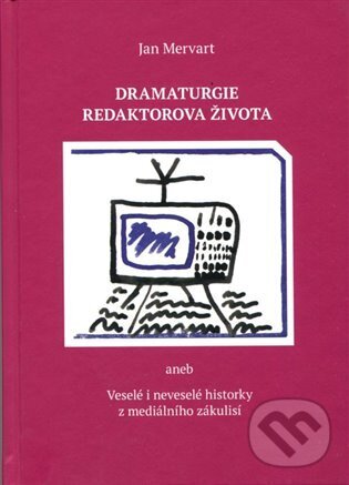 Dramaturgie redaktorova života - Jan Mervart
