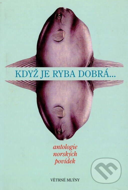 Kniha: Když je ryba dobrá (Větrné mlýny). Větrné mlýny, 2001