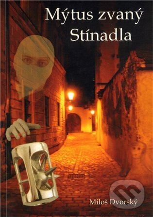 Kniha: Mýtus zvaný Stínadla (Miloš Dvorský). Nakladatelství NZB, 2011