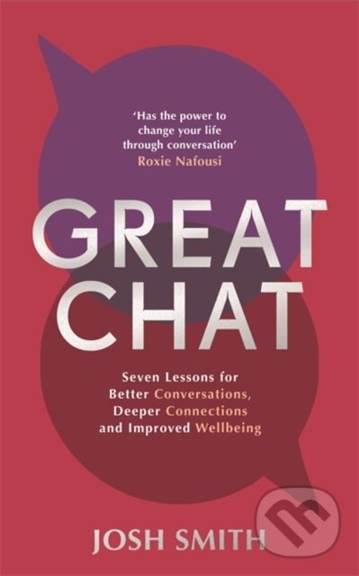 Levně Great Chat (Seven Lessons for Better Conversations, Deeper Connections and Improved Wellbeing) - kniha z kategorie Sebarozvoj