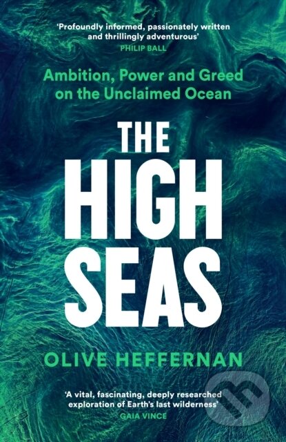 Levně The High Seas (Ambition, Power and Greed on the Unclaimed Ocean) - kniha z kategorie Humanitné a spoločenské vedy