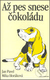 Kniha: Až pes snese čokoládu (Jan Pavel a Mika Horáková). Artes Liberales, 2006