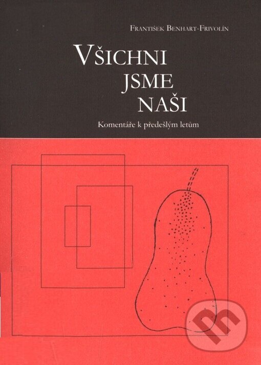 Kniha: Všichni jsme naši (František Benhart). Větrné mlýny, 2003