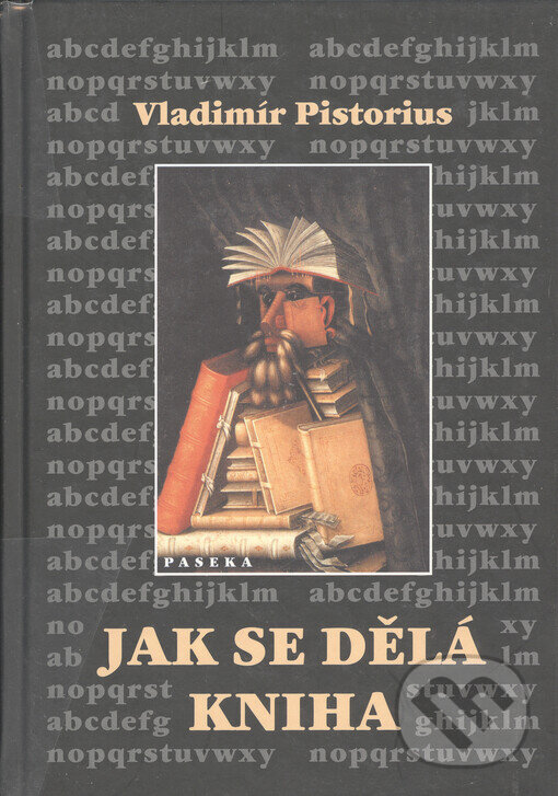 Kniha: Jak se dělá kniha (Vladimír Pistorius). Paseka, 2010