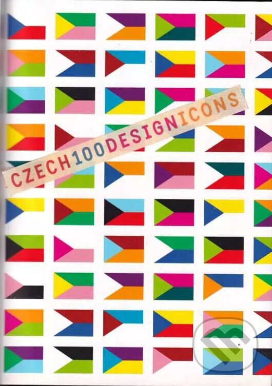 Kniha: Czech 100 Design Icons (Jan Králíček a Tereza Bruthansová). CzechMania, 2005