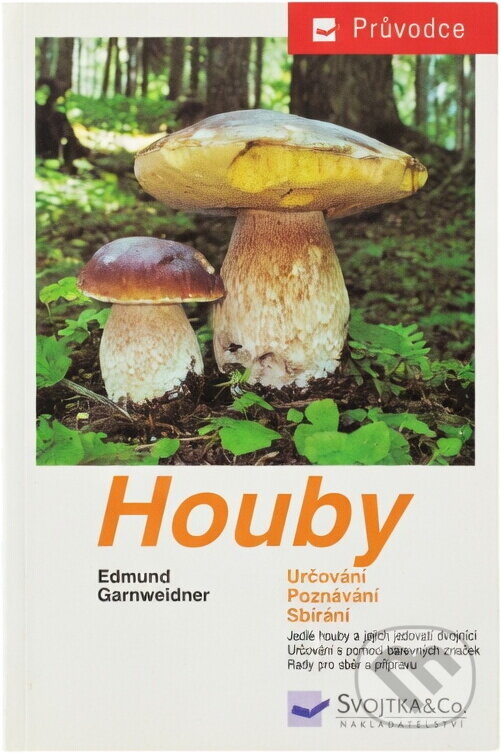 Kniha: Houby : jedlé houby, jejich jedovatí dvojníci a nejedlé houby ve střední Evropě : určování, poznávání, sbírání (Edmund Garnweidner). , 1999