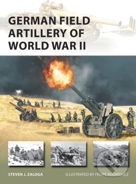 Levně German Field Artillery of World War II - Steven J. Zaloga, Felipe Rodríguez (ilustrátor) - kniha z kategorie Vojenstvo