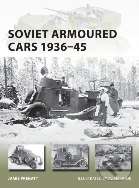 Levně Soviet Armoured Cars 1936–45 - Jamie Prenatt, Adam Hook (ilustrátor) - kniha z kategorie Vojenstvo