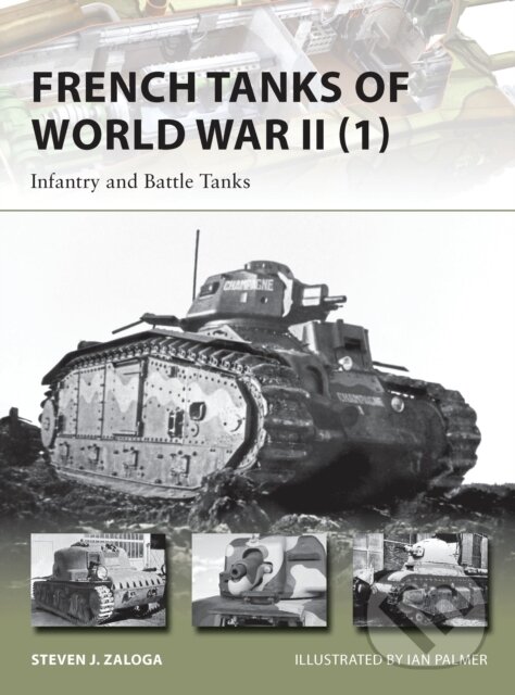 Levně French Tanks of World War II (1) (Infantry and Battle Tanks) - kniha z kategorie Vojenstvo
