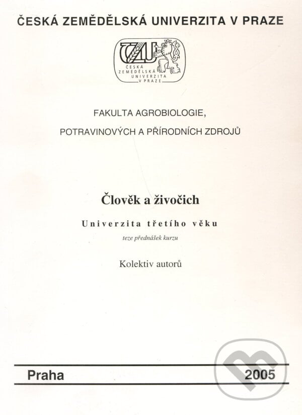 Člověk a živočich - Kolektiv autorů, Česká zemědělská univerzita v Praze, 2005