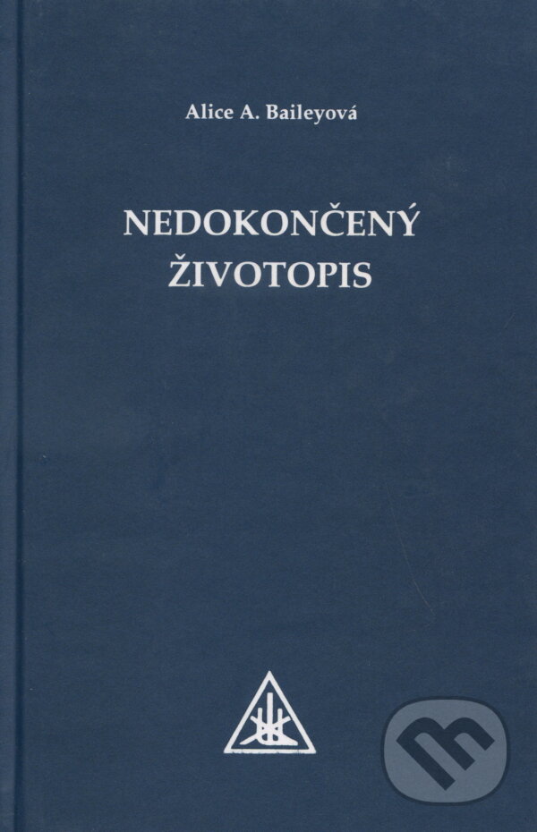 Levně Nedokončený životopis - Alice A. Bailey - kniha z kategorie Životopisy