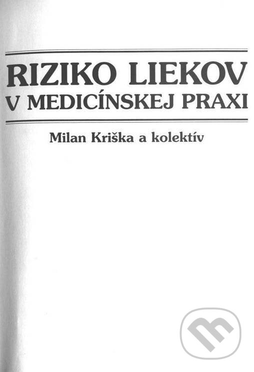 Riziko liekov v medicínskej praxi - Milan Kriška a kolektív, Slovak Academic Press, 2000