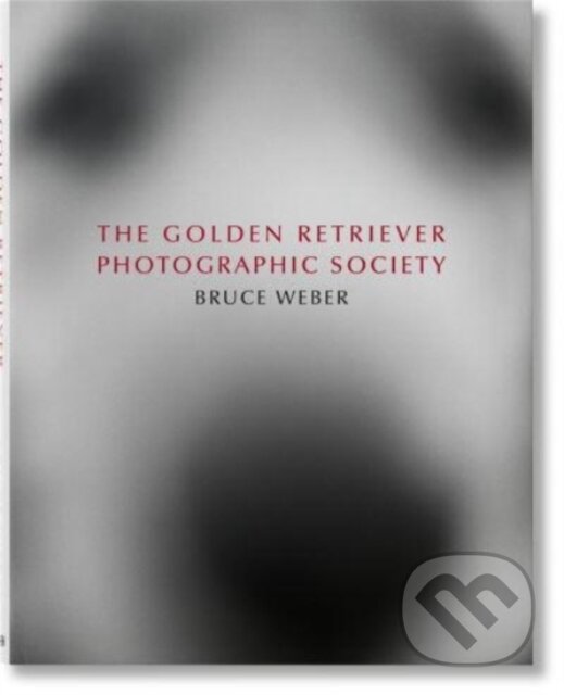 Levně The Golden Retriever Photographic Society - Jane Goodall, Bruce Weber - kniha z kategorie Fotografie