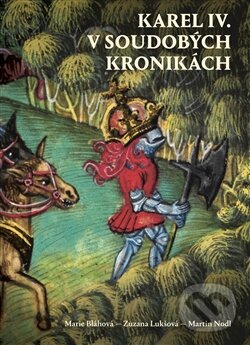 Levně Karel IV. v soudobých kronikách - Marie Bláhová - kniha z kategorie Životopisy