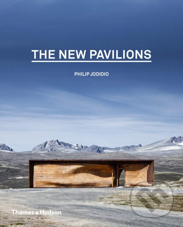 The New Pavilions - Philip Jodidio, Thames & Hudson, 2016
