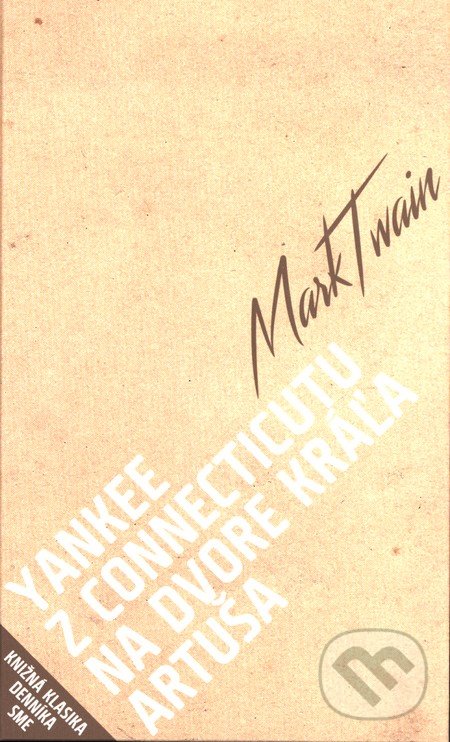 Levně Yankee z Connecticutu na dvore kráľa Artuša - Mark Twain - kniha z kategorie Beletria