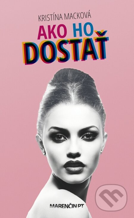 Levně Ako ho dostať - Kristína Macková - kniha z kategorie Beletria