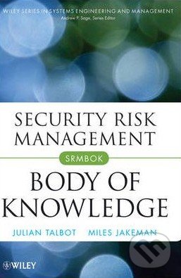 Levně Security Risk Management Body of Knowledge - Julian Talbot, Miles Jakeman - kniha z kategorie Podnikanie