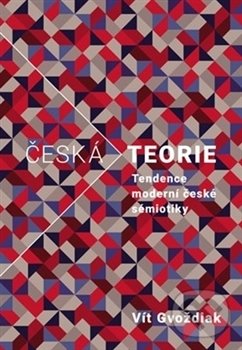 Levně Česká teorie (Tendence moderní české sémiotiky) - Vít Gvoždiak - kniha z kategorie Etiketa