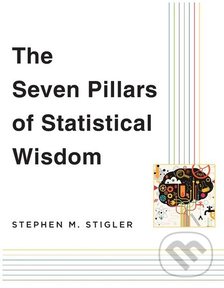 The Seven Pillars of Statistical Wisdom - Stephen M. Stigler, Harvard Business Press, 2016