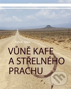 Levně Vůně kafe a střelného prachu - Patrik Klán - kniha z kategorie Beletria