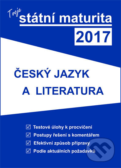 Tvoje státní maturita 2017 - Český jazyk a literatura, Gaudetop, 2016