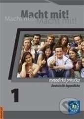 Levně Macht mit! 1 (Metodická príručka s 2 CD) - kolektív autorov - kniha z kategorie Jazykové učebnice a slovníky