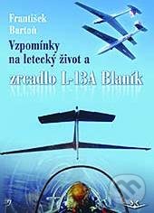 Levně Vzpomínky na letecký život (Zrcadlo L-13A Blaník) - František Bartoň - kniha z kategorie Vojenstvo