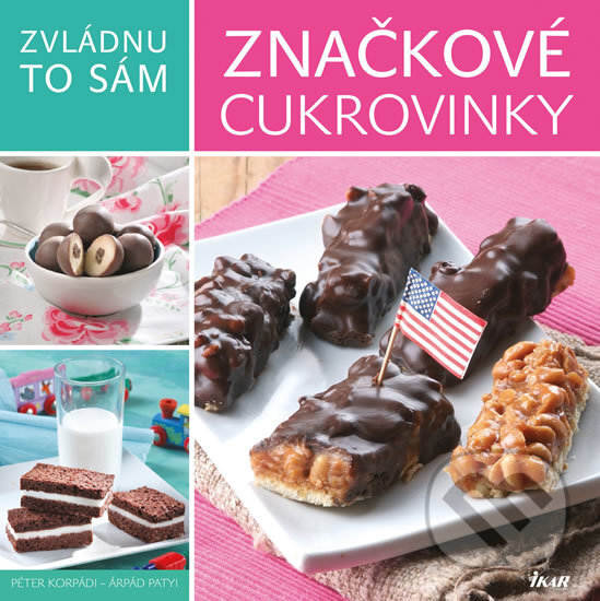 Levně Zvládnu to sám: Značkové cukrovinky - Péter Korpádi, Árpád Patyi - kniha z kategorie Podľa úpravy