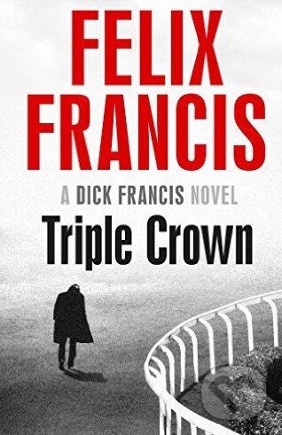 Kniha: Triple Crown (Felix Francis). Scribner, 2016