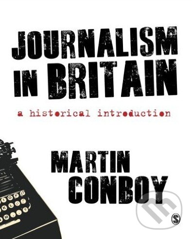 Levně Journalism in Britain (A Historical Introduction) - Martin Conboy - kniha z kategorie Humanitné a spoločenské vedy