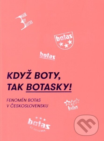 Levně Když boty, tak botasky! (Fenomén Botas v Československu) - kniha z kategorie História